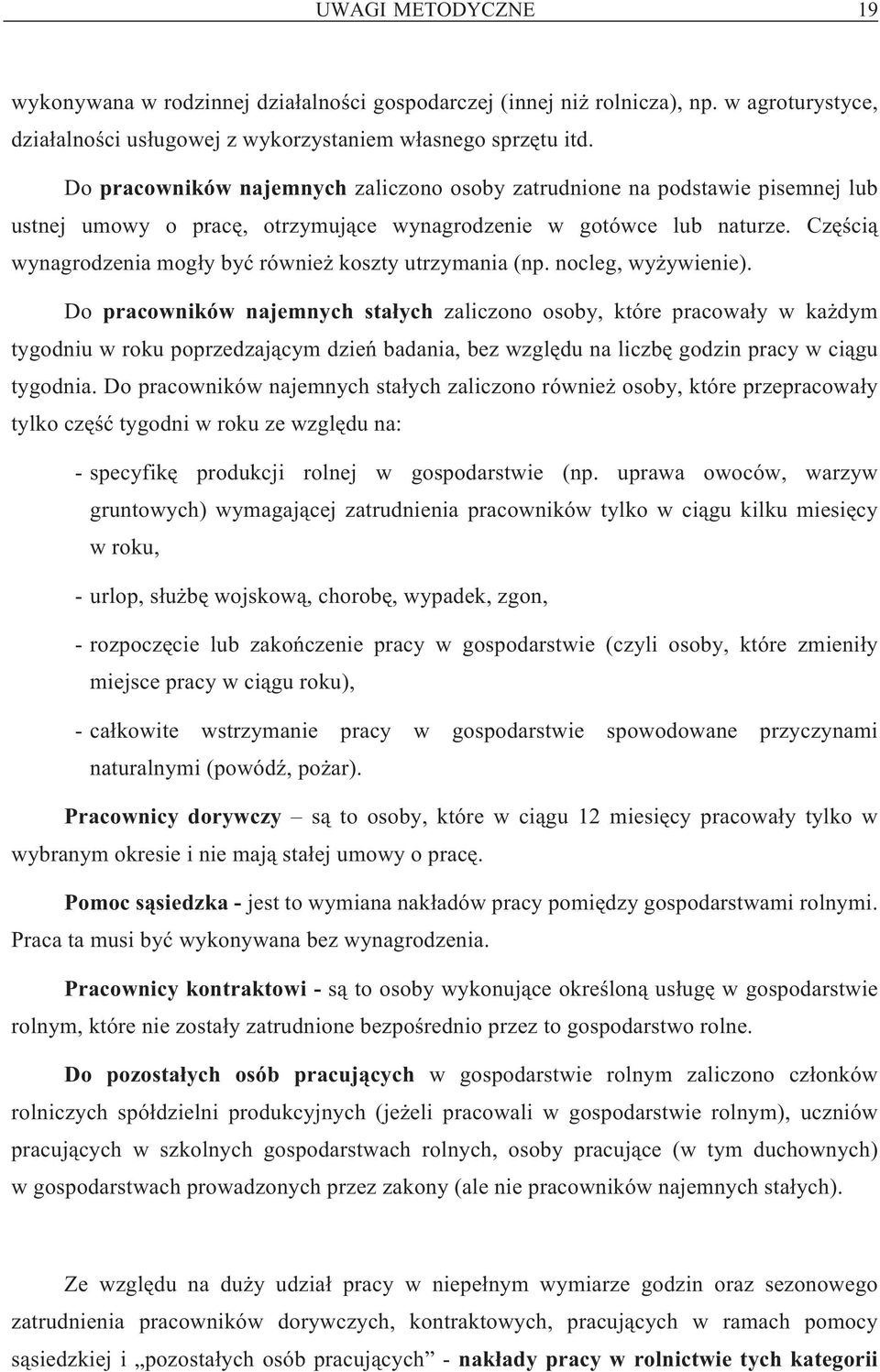 Czêœci¹ wynagrodzenia mog³y byæ równie koszty utrzymania (np. nocleg, wy ywienie).