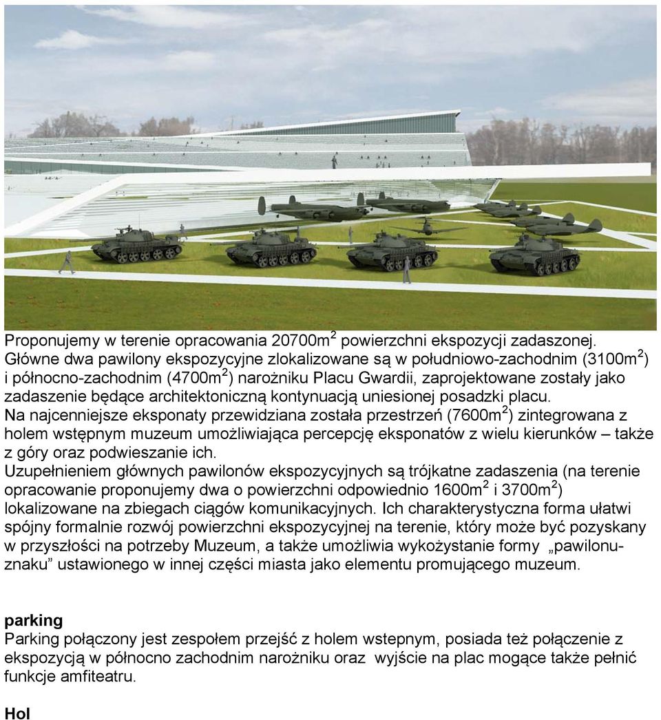 architektoniczną kontynuacją uniesionej posadzki placu.