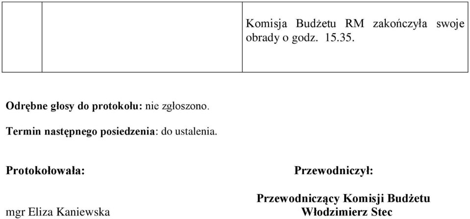 Termin następnego posiedzenia: do ustalenia.