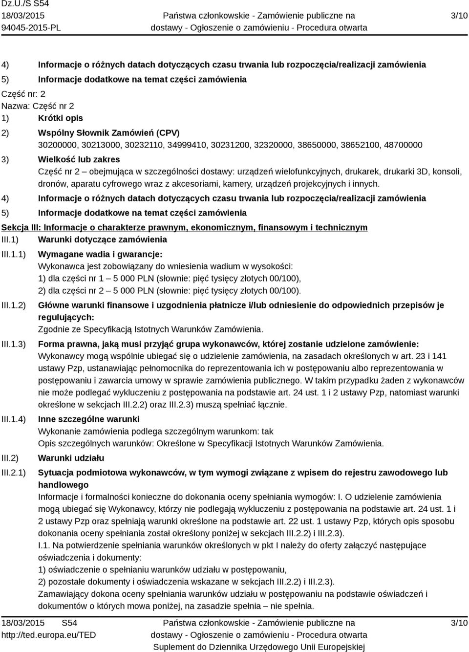 wielofunkcyjnych, drukarek, drukarki 3D, konsoli, dronów, aparatu cyfrowego wraz z akcesoriami, kamery, urządzeń projekcyjnych i innych.