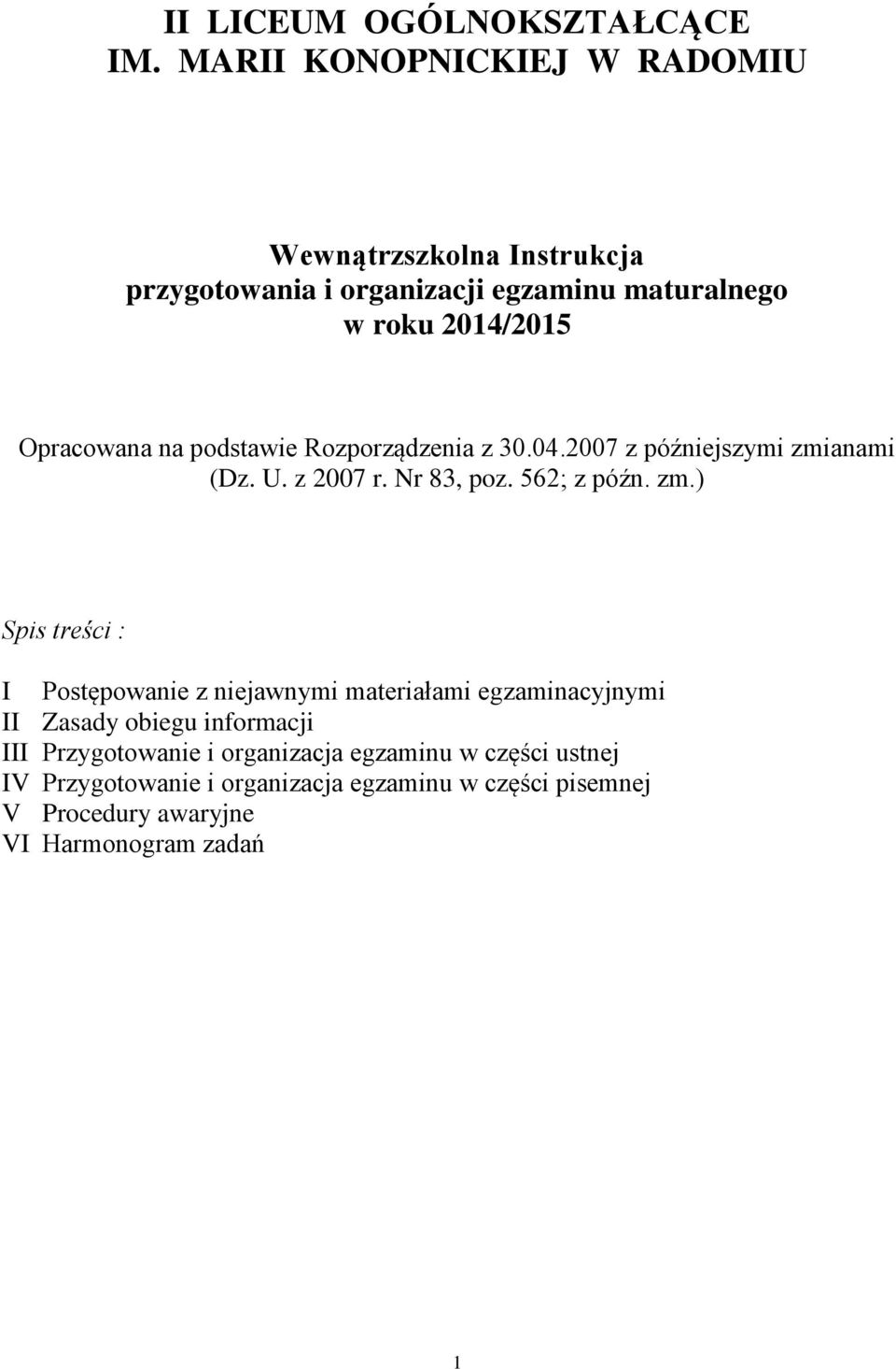 na podstawie Rozporządzenia z 30.04.2007 z późniejszymi zmi