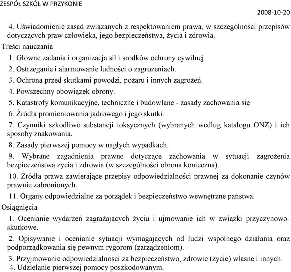 Powszechny obowiązek obrony. 5. Katastrofy komunikacyjne, techniczne i budowlane - zasady zachowania się. 6. Źródła promieniowania jądrowego i jego skutki. 7.