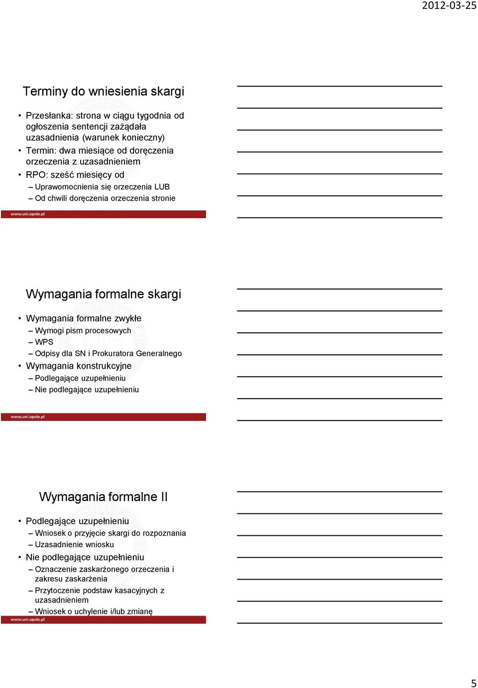 Odpisy dla SN i Prokuratora Generalnego Wymagania konstrukcyjne Podlegające uzupełnieniu Nie podlegające uzupełnieniu Wymagania formalne II Podlegające uzupełnieniu Wniosek o przyjęcie skargi