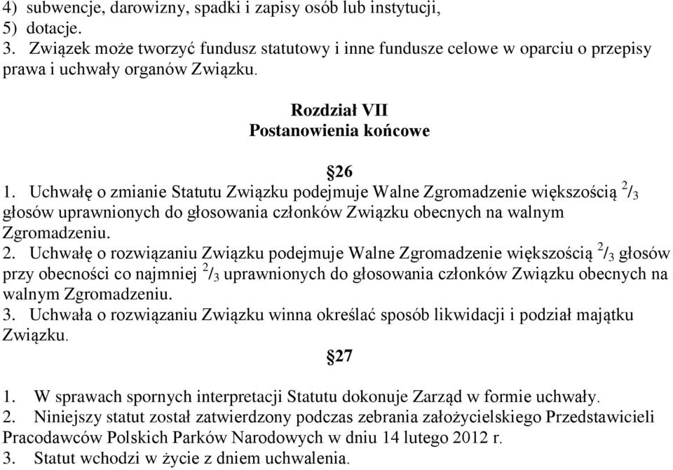 Uchwałę o zmianie Statutu Związku podejmuje Walne Zgromadzenie większością 2 