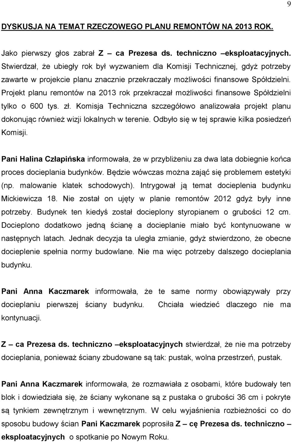Projekt planu remontów na 2013 rok przekraczał możliwości finansowe Spółdzielni tylko o 600 tys. zł.