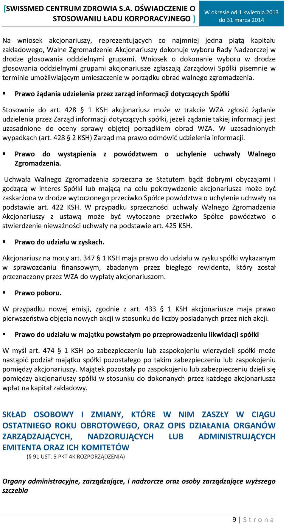 Prawo żądania udzielenia przez zarząd informacji dotyczących Spółki Stosownie do art.