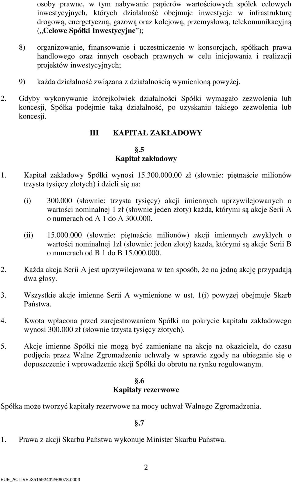 projektów inwestycyjnych; 9) każda działalność związana z działalnością wymienioną powyżej. 2.
