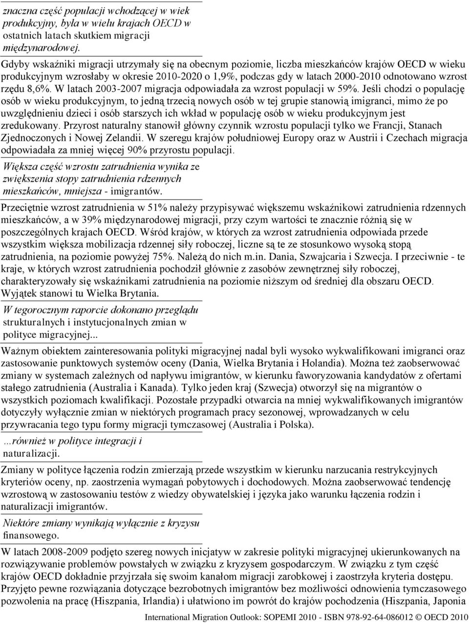 rzędu 8,6%. W latach 2003-2007 migracja odpowiadała za wzrost populacji w 59%.