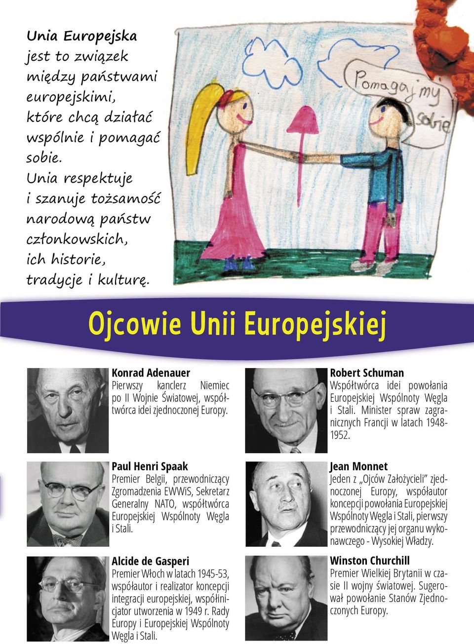 Ojcowie Unii Europejskiej Konrad Adenauer Pierwszy kanclerz Niemiec po II Wojnie Światowej, współtwórca idei zjednoczonej Europy.