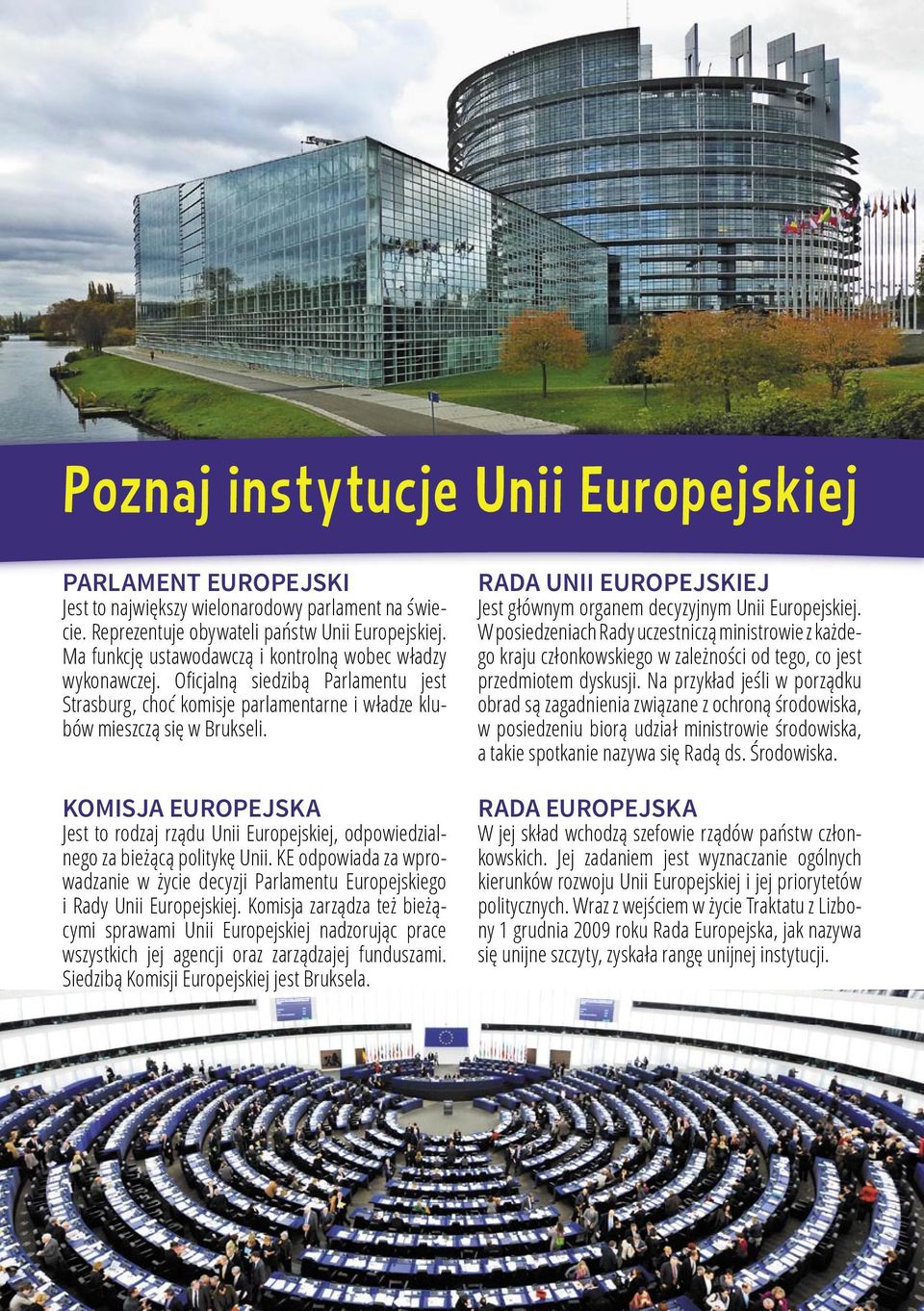 KOMISJA EUROPEJSKA Jest to rodzaj rządu Unii Europejskiej, odpowiedzialnego za bieżącą politykę Unii. KE odpowiada za wprowadzanie w życie decyzji Parlamentu Europejskiego i Rady Unii Europejskiej.