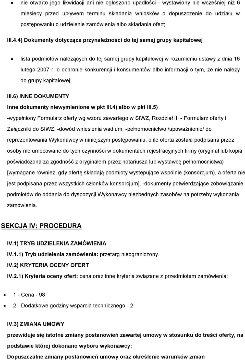 chrnie knkurencji i knsumentów alb infrmacji tym, że nie należy d grupy kapitałwej; III.6) INNE DOKUMENTY Inne dkumenty niewymienine w pkt III.4) alb w pkt III.