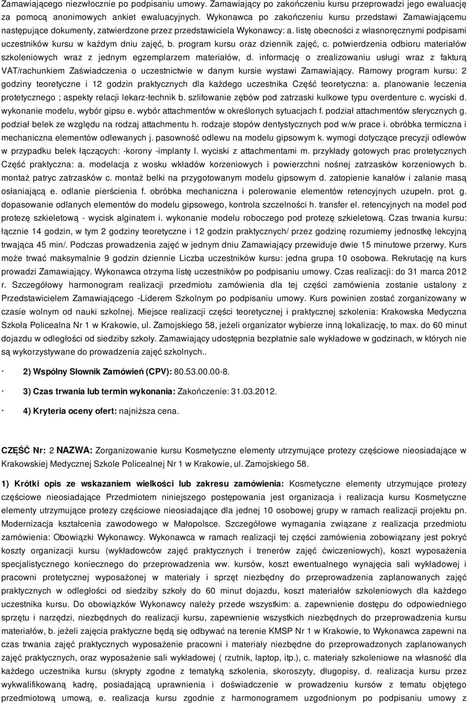 listę obecności z własnoręcznymi podpisami uczestników kursu w każdym dniu zajęć, b. program kursu oraz dziennik zajęć, c.