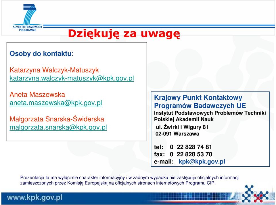 świrki i Wigury 81 02-091 Warszawa tel: 0 22 828 74 81 fax: 0 22 828 53 70 e-mail: kpk@kpk.gov.