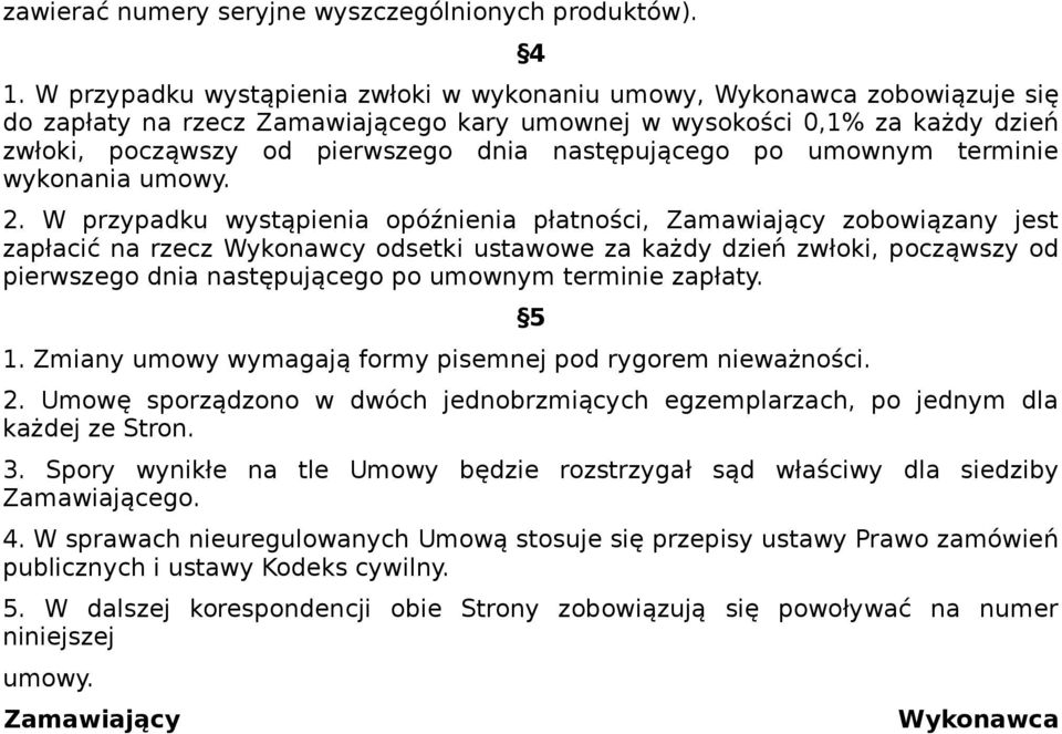 następującego po umownym terminie wykonania umowy. 2.