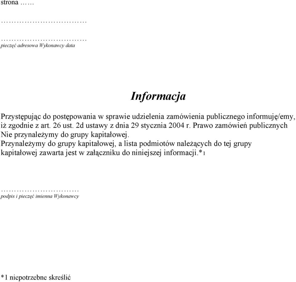 Prawo zamówień publicznych Nie przynależymy do grupy kapitałowej.