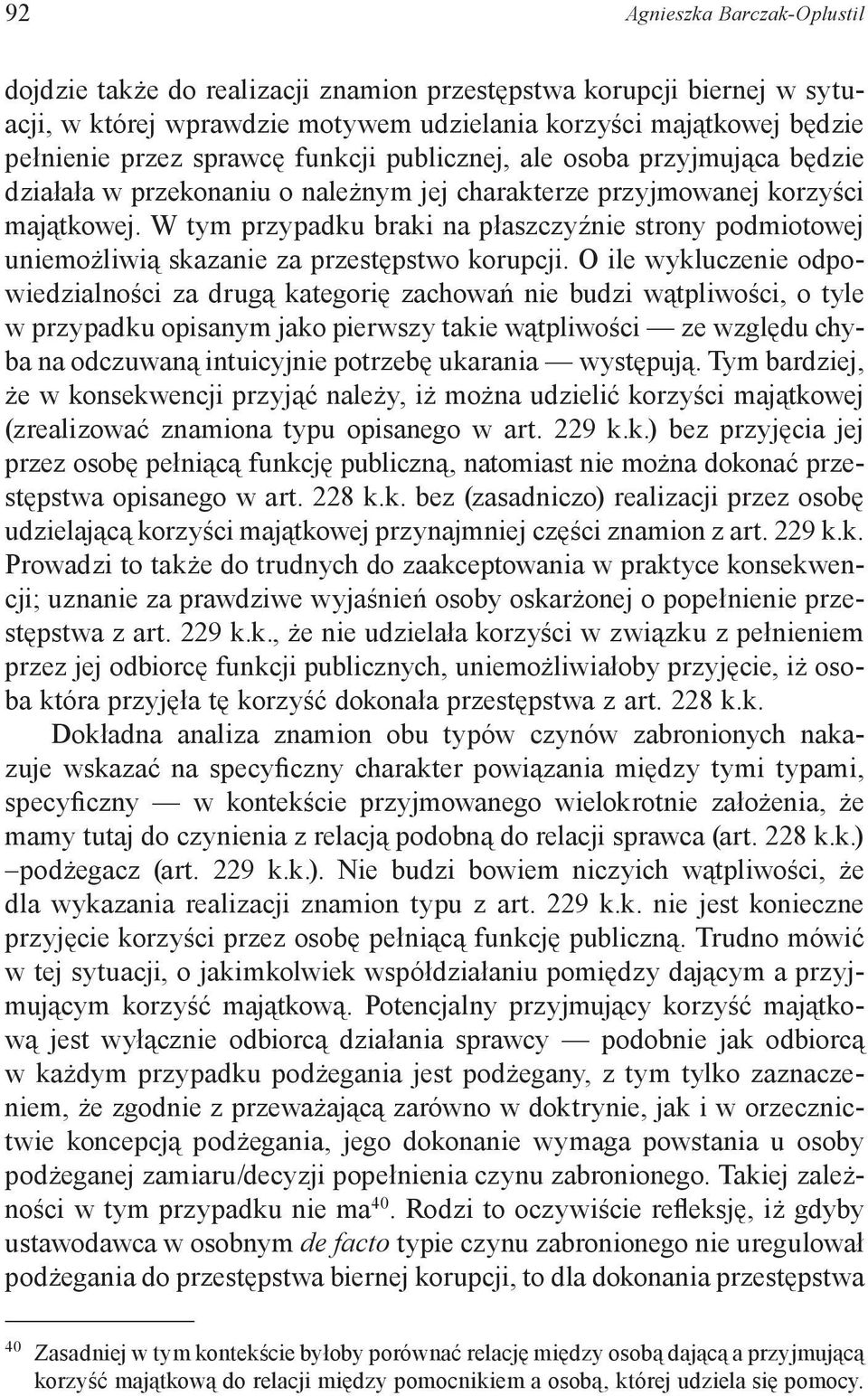 W tym przypadku braki na płaszczyźnie strony podmiotowej uniemożliwią skazanie za przestępstwo korupcji.