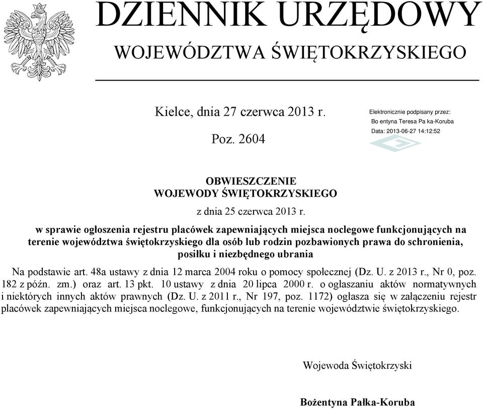 niezbędnego ubrania Na podstawie art. 48a ustawy z dnia 12 marca 2004 roku o pomocy społecznej (Dz. U. z 2013 r., Nr 0, poz. 182 z późn. zm.) oraz art. 13 pkt. 10 ustawy z dnia 20 lipca 2000 r.