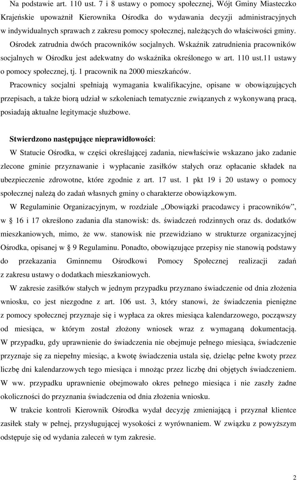 należących do właściwości gminy. Ośrodek zatrudnia dwóch pracowników socjalnych. Wskaźnik zatrudnienia pracowników socjalnych w Ośrodku jest adekwatny do wskaźnika określonego w art. 110 ust.