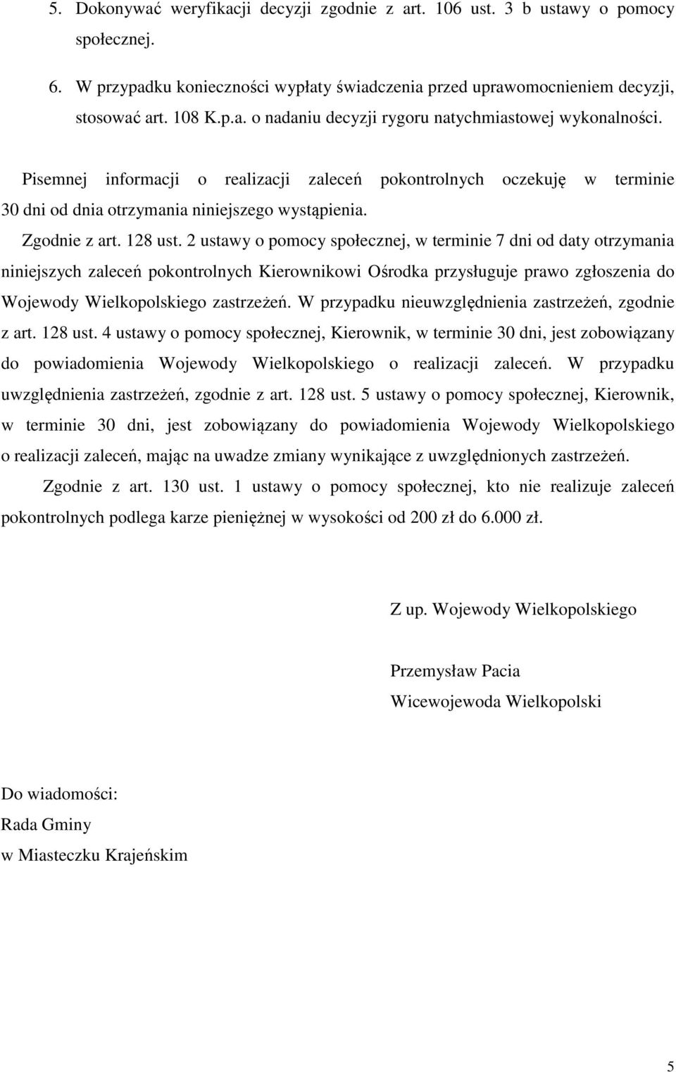 2 ustawy o pomocy społecznej, w terminie 7 dni od daty otrzymania niniejszych zaleceń pokontrolnych Kierownikowi Ośrodka przysługuje prawo zgłoszenia do Wojewody Wielkopolskiego zastrzeżeń.