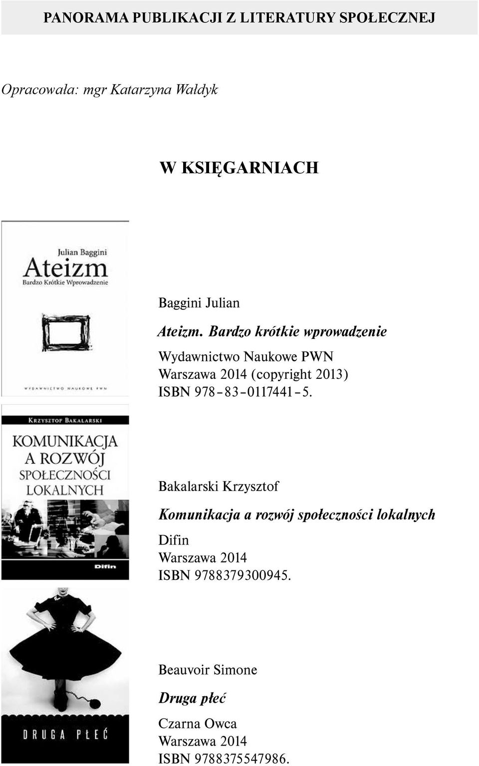 Bardzo krótkie wprowadzenie Wydawnictwo Naukowe PWN (copyright 2013) ISBN 978 83 0117441