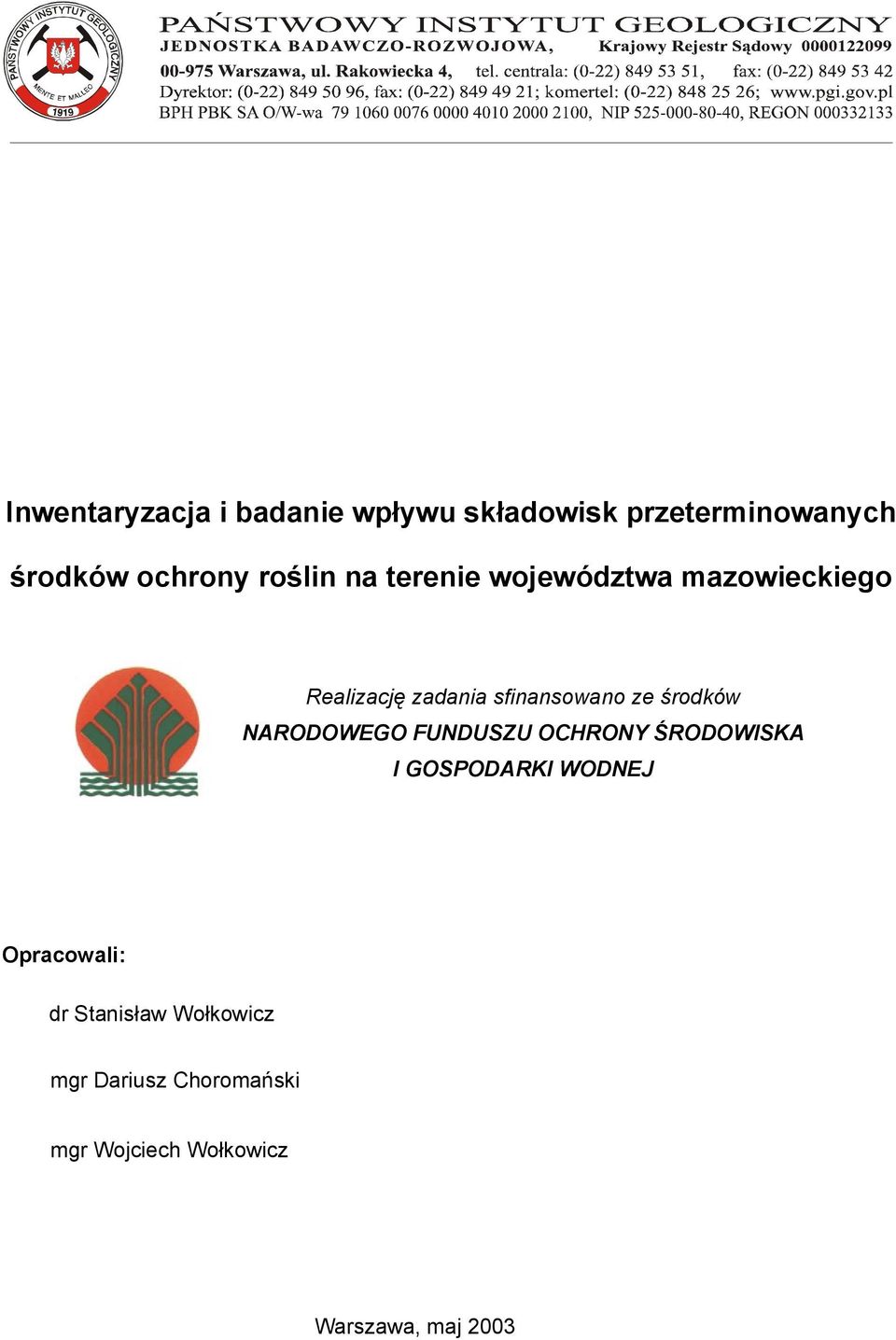 środków NARODOWEGO FUNDUSZU OCHRONY ŚRODOWISKA I GOSPODARKI WODNEJ Opracowali:
