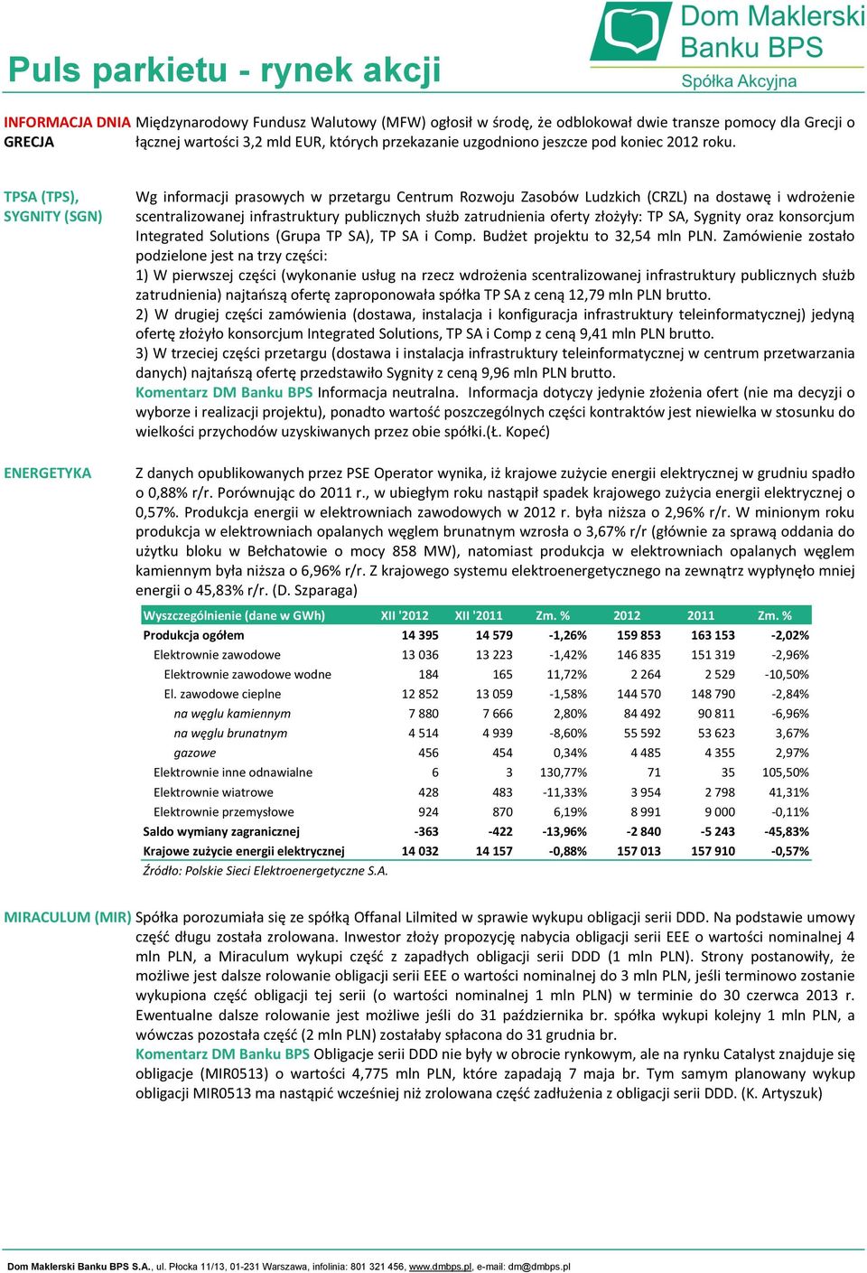 TPSA (TPS), SYGNITY (SGN) ENERGETYKA Wg informacji prasowych w przetargu Centrum Rozwoju Zasobów Ludzkich (CRZL) na dostawę i wdrożenie scentralizowanej infrastruktury publicznych służb zatrudnienia