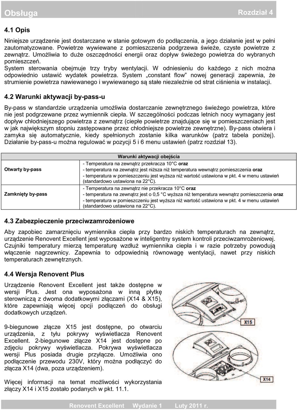 4 w menu (standardowo ustawiona na 22 C). - oraz - pomieszczenia oraz - ustawiona w pkt. 4 w menu (standardowo ustawiona na 22 C). 4.3 przy bardzo Renovent Excellent.