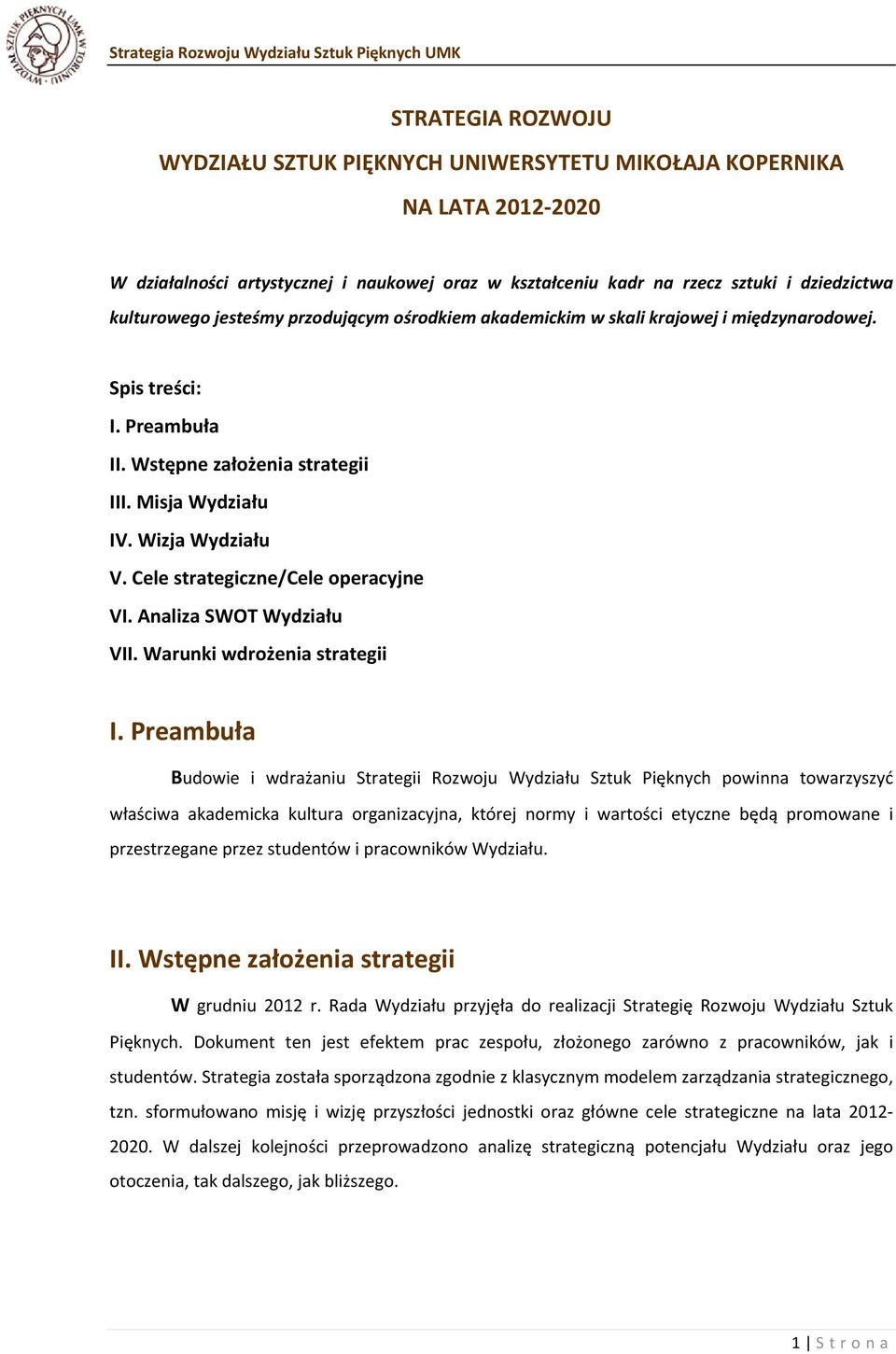 Cele strategiczne/cele operacyjne VI. Analiza SWOT Wydziału VII. Warunki wdrożenia strategii I.