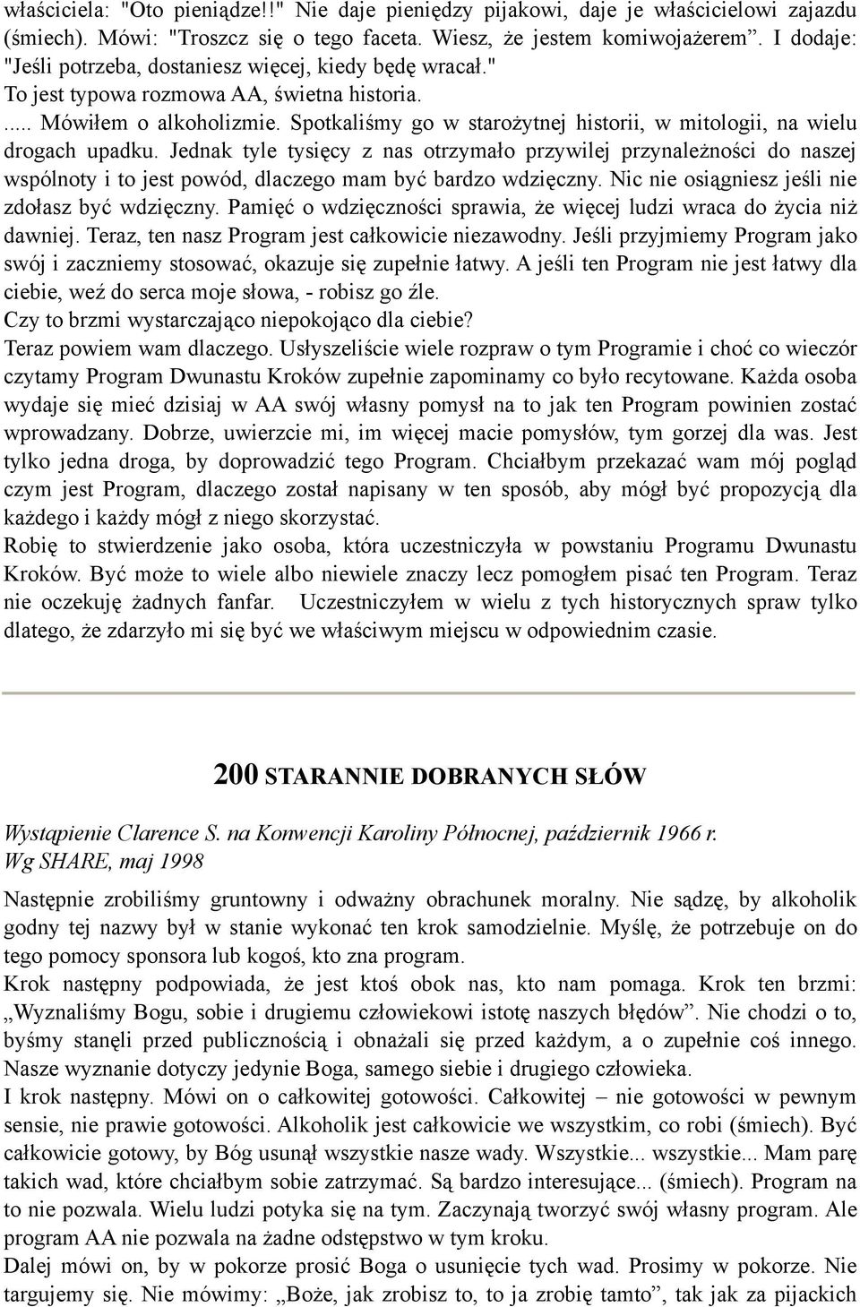Spotkaliśmy go w starożytnej historii, w mitologii, na wielu drogach upadku.