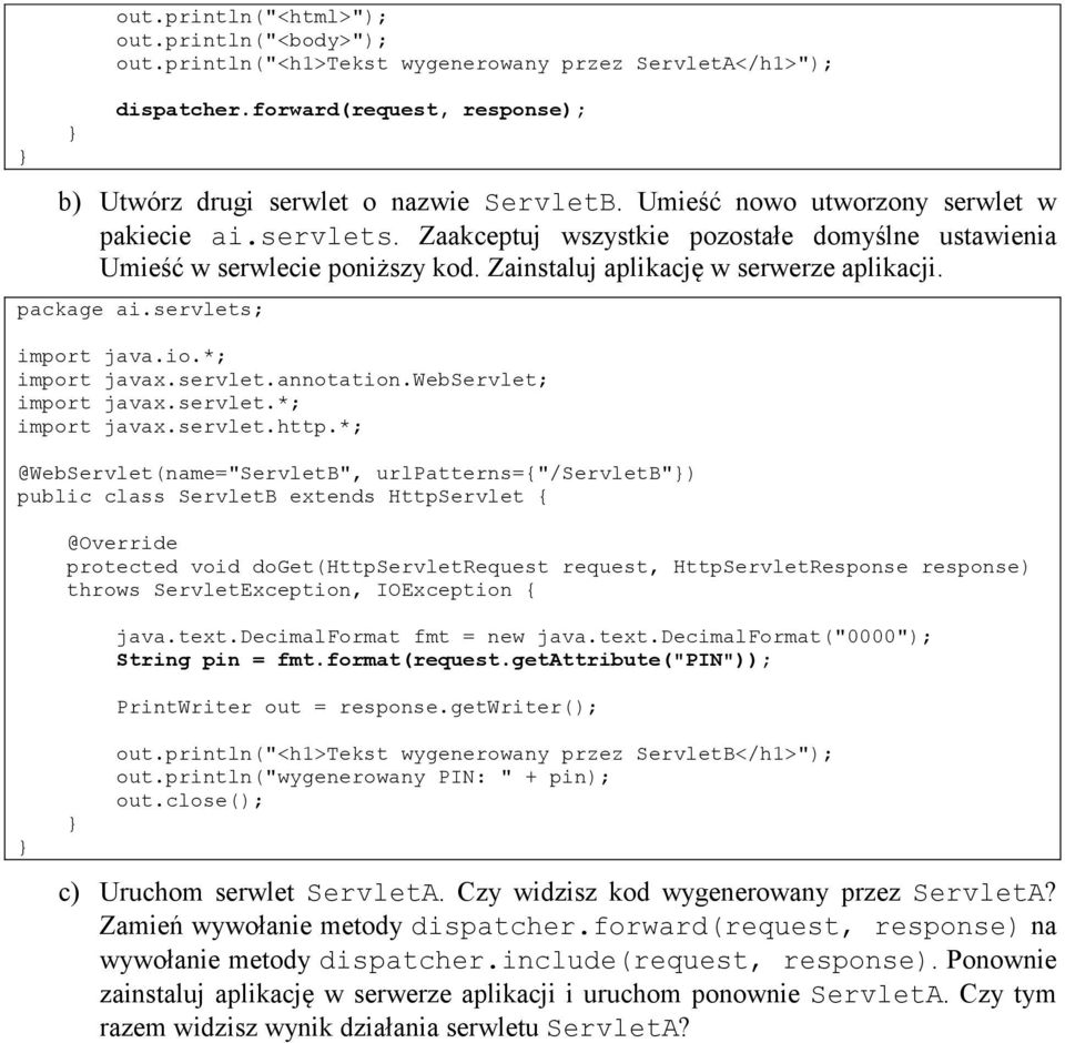 servlets; import java.io.*; import javax.servlet.annotation.webservlet; import javax.servlet.*; import javax.servlet.http.