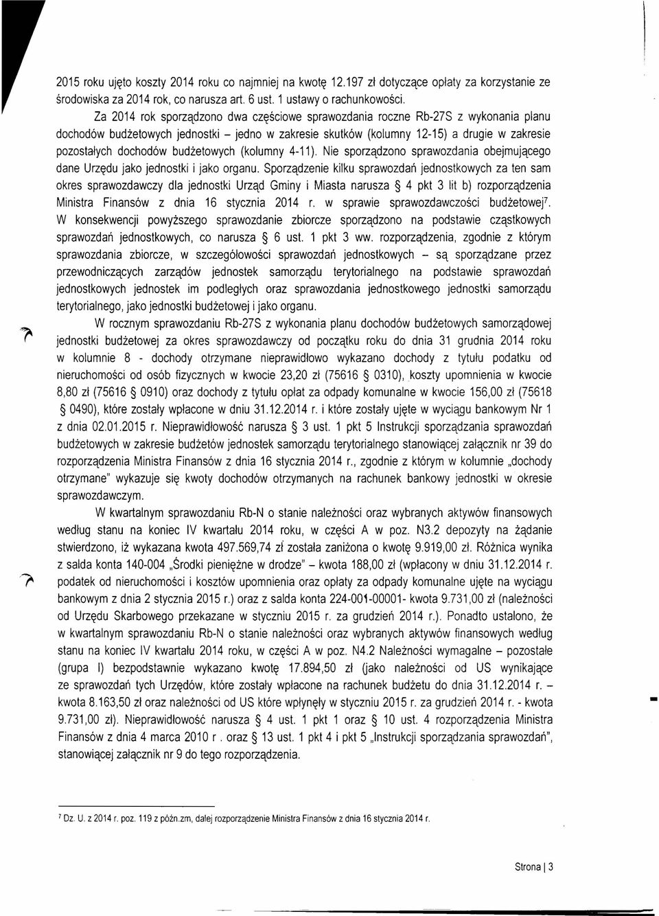 budżetowych (kolumny 411). Nie sporządzono sprawozdania obejmującego dane Urzędu jako jednostki i jako organu.