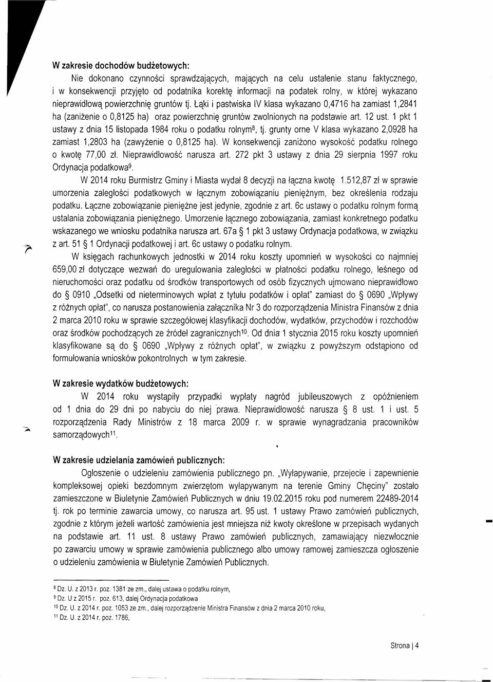 12 ust. 1 pkt 1 ustawy z dnia 15 listopada 1984 roku o podatku rolnyrns, tj. grunty orne V klasa wykazano 2,0928 ha zamiast 1,2803 ha (zawyżenie o 0,8125 ha).