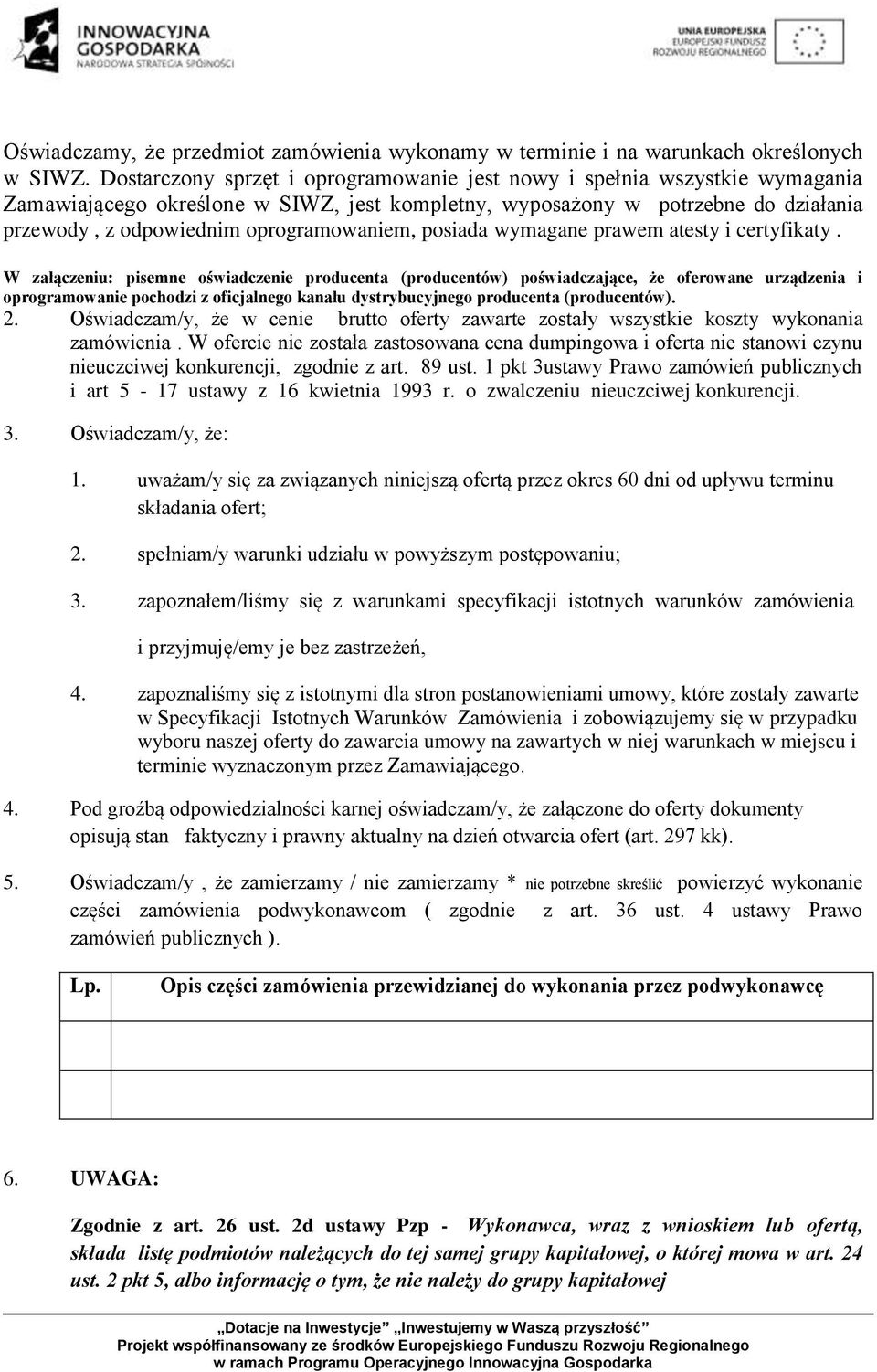oprogramowaniem, posiada wymagane prawem atesty i certyfikaty.