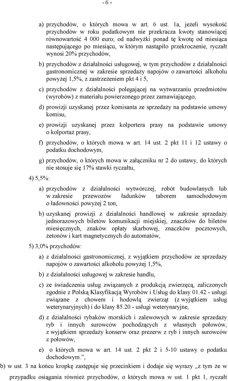 przekroczenie, ryczałt wynosi 20% przychodów, b) przychodów z działalności usługowej, w tym przychodów z działalności gastronomicznej w zakresie sprzedaży napojów o zawartości alkoholu powyżej 1,5%,