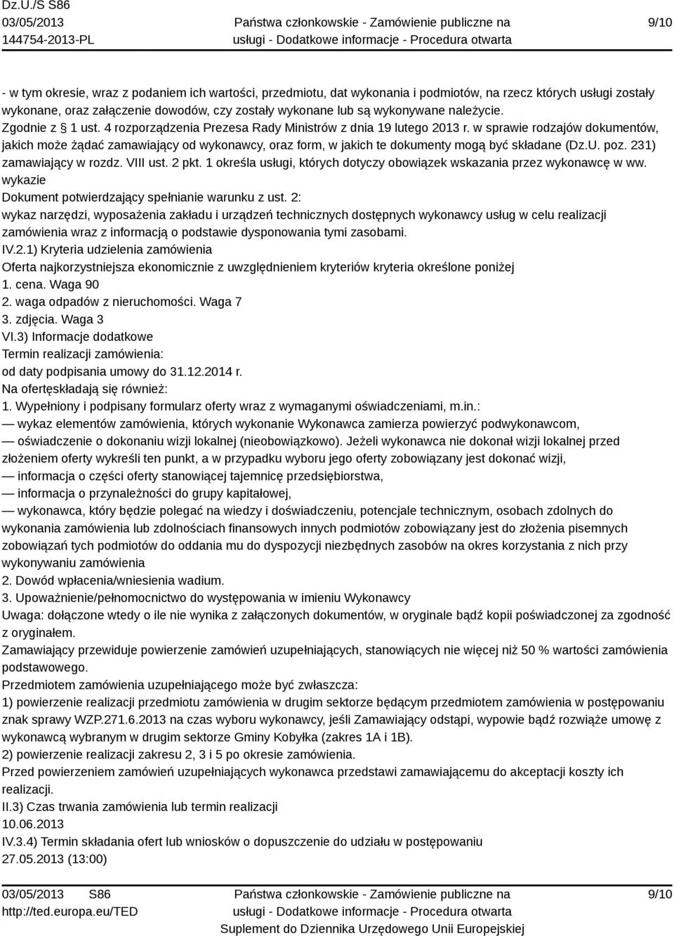 w sprawie rodzajów dokumentów, jakich może żądać zamawiający od wykonawcy, oraz form, w jakich te dokumenty mogą być składane (Dz.U. poz. 231) zamawiający w rozdz. VIII ust. 2 pkt.