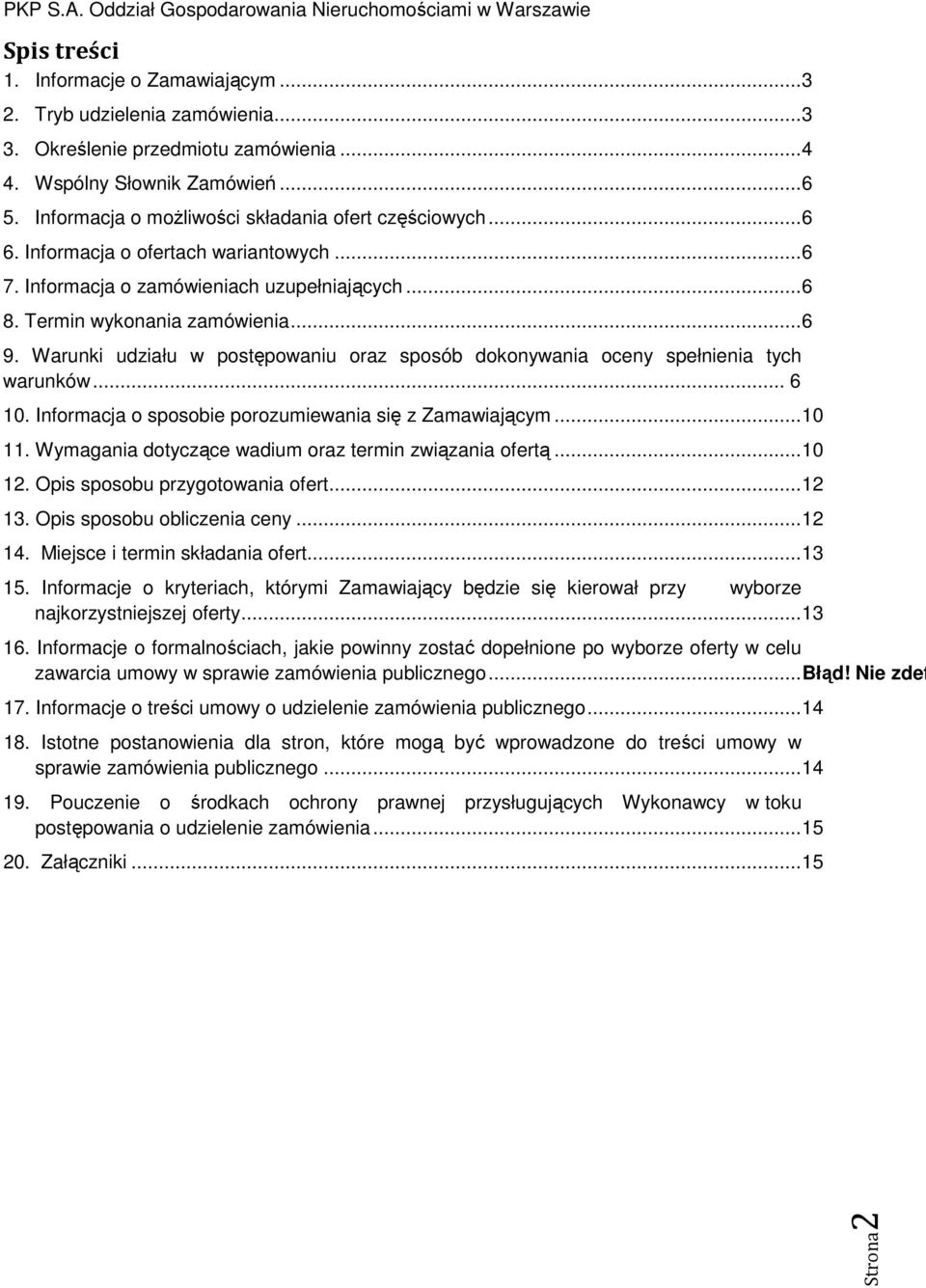 Warunki udziału w postępowaniu oraz sposób dokonywania oceny spełnienia tych warunków... 6 10. Informacja o sposobie porozumiewania się z Zamawiającym... 10 11.