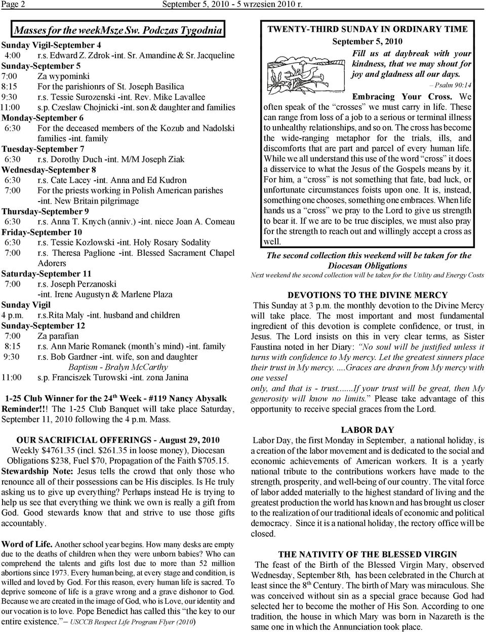 son & daughter and families Monday-September 6 6:30 For the deceased members of the Kozub and Nadolski families -int. family Tuesday-September 7 6:30 r.s. Dorothy Duch -int.
