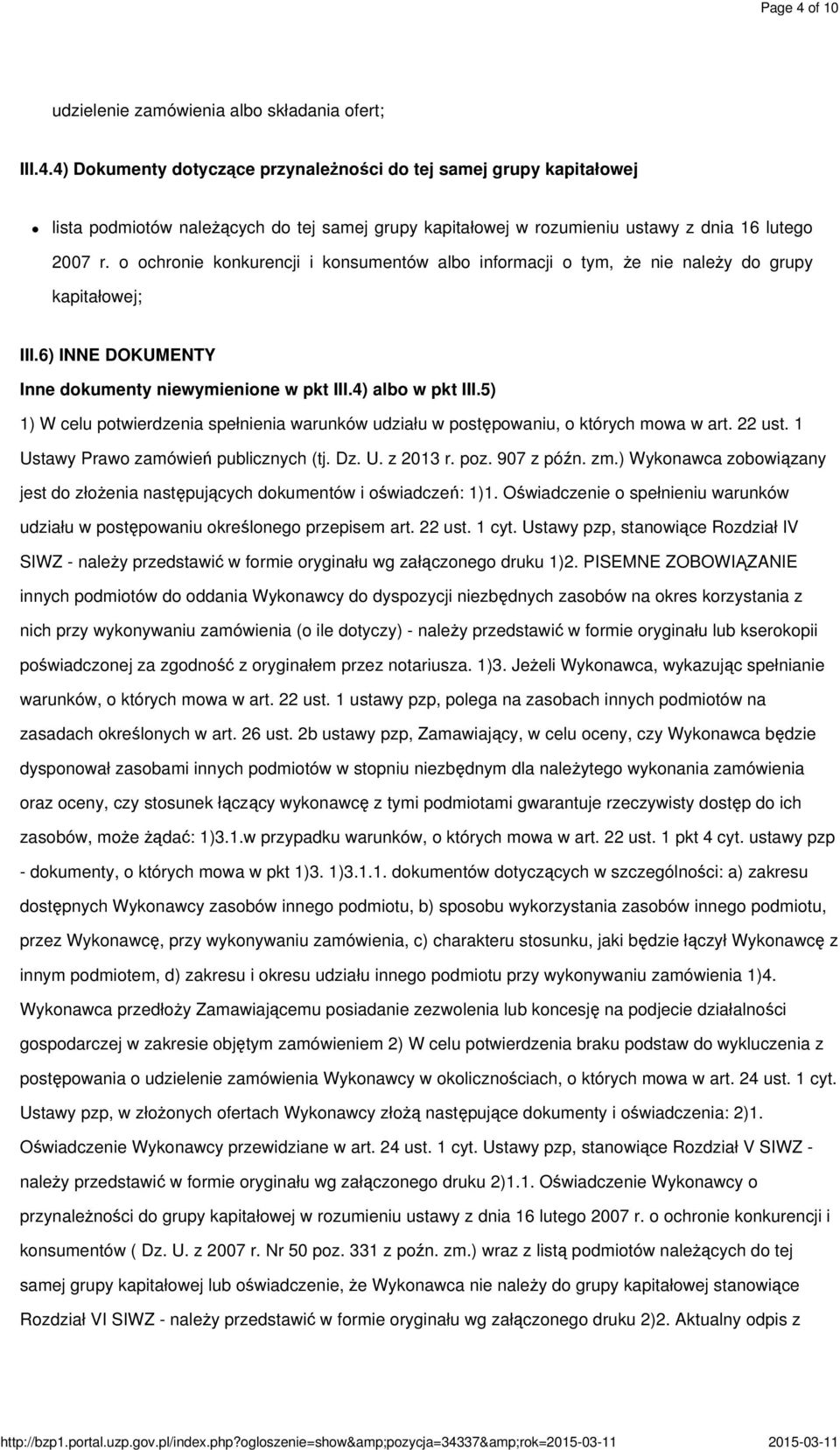 5) 1) W celu potwierdzenia spełnienia warunków udziału w postępowaniu, o których mowa w art. 22 ust. 1 Ustawy Prawo zamówień publicznych (tj. Dz. U. z 2013 r. poz. 907 z późn. zm.