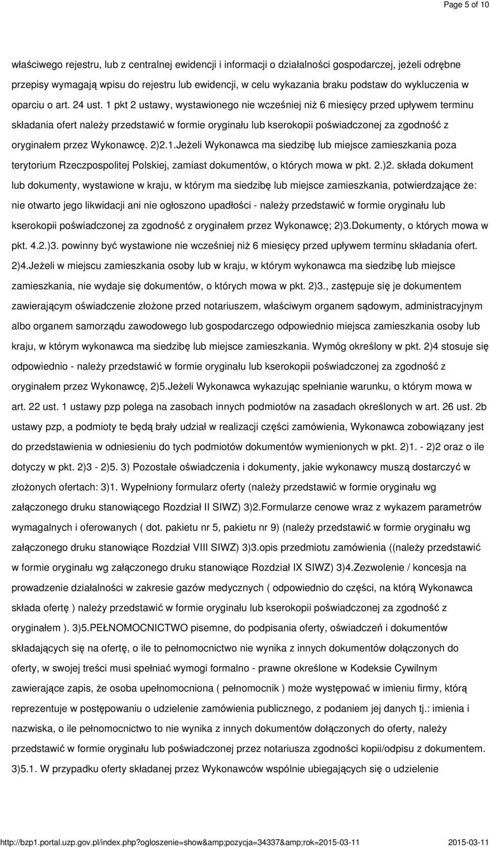 1 pkt 2 ustawy, wystawionego nie wcześniej niż 6 miesięcy przed upływem terminu składania ofert należy przedstawić w formie oryginału lub kserokopii poświadczonej za zgodność z oryginałem przez