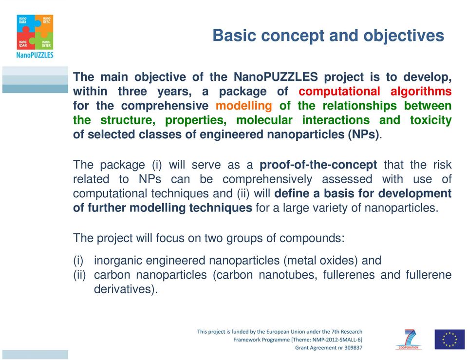 The package (i) will serve as a proof-of-the-concept that the risk related to NPs can be comprehensively assessed with use of computational techniques and (ii) will define a basis for development