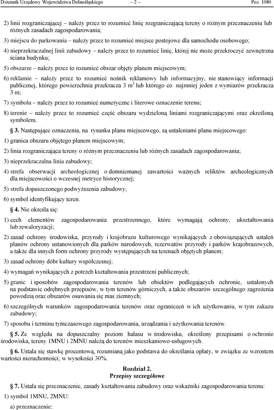 miejsce postojowe dla samochodu osobowego; 4) nieprzekraczalnej linii zabudowy należy przez to rozumieć linię, której nie może przekroczyć zewnętrzna ściana budynku; 5) obszarze należy przez to