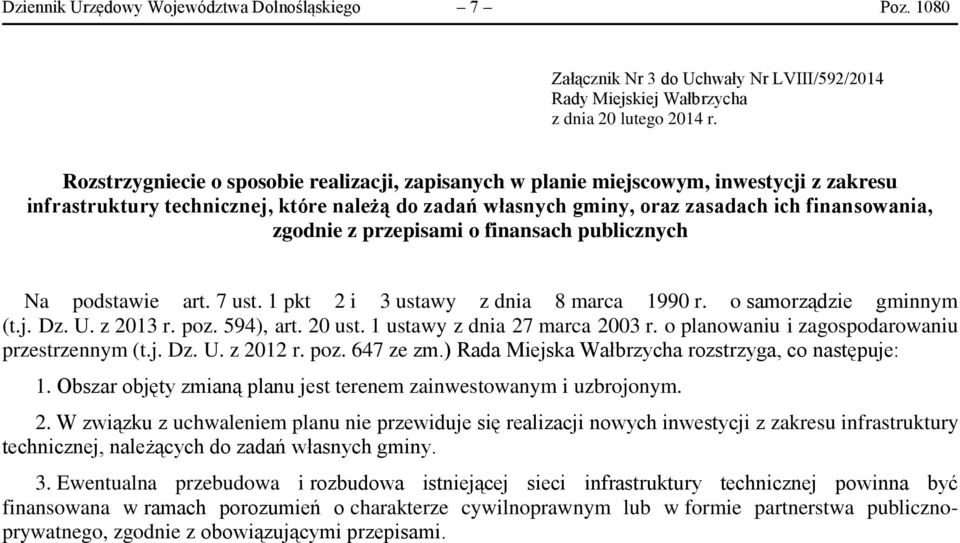 które należą do zadań własnych gminy, oraz zasadach ich finansowania, zgodnie z przepisami o finansach publicznych Na podstawie art. 7 ust. 1 pkt 2 i 3 ustawy z dnia 8 marca 1990 r.