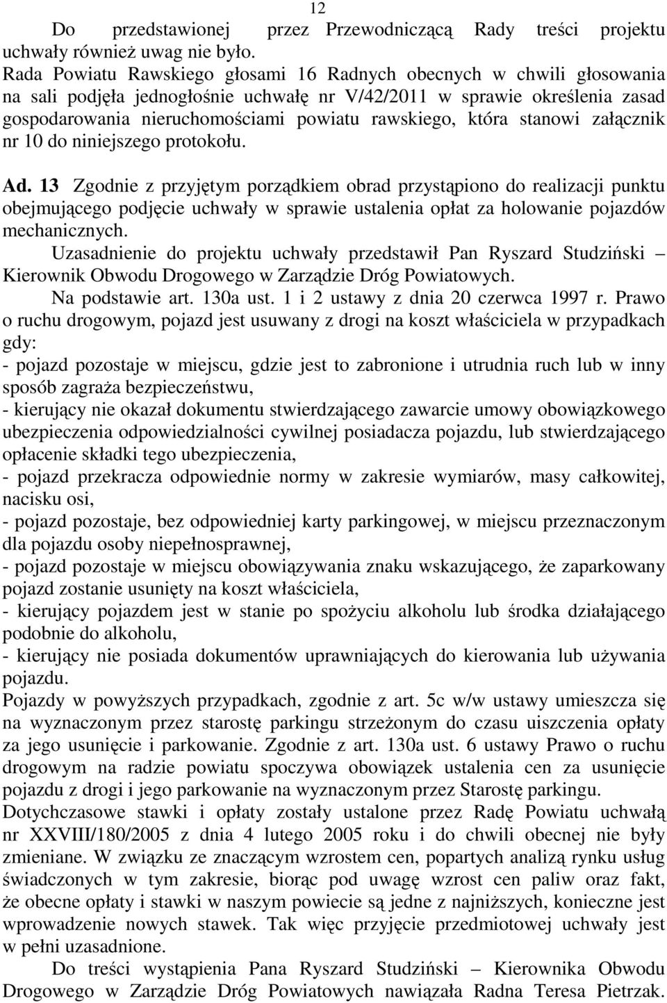 która stanowi załącznik nr 10 do niniejszego protokołu. Ad.