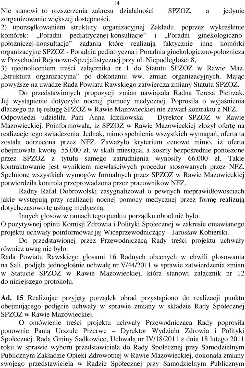 inne komórki organizacyjne SPZOZ - Poradnia pediatryczna i Poradnia ginekologiczno-połoŝnicza w Przychodni Rejonowo-Specjalistycznej przy ul.