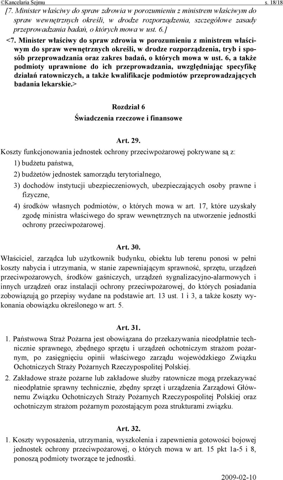 Minister właściwy do spraw zdrowia w porozumieniu z ministrem właściwym do spraw wewnętrznych określi, w drodze rozporządzenia, tryb i sposób przeprowadzania oraz zakres badań, o których mowa w ust.