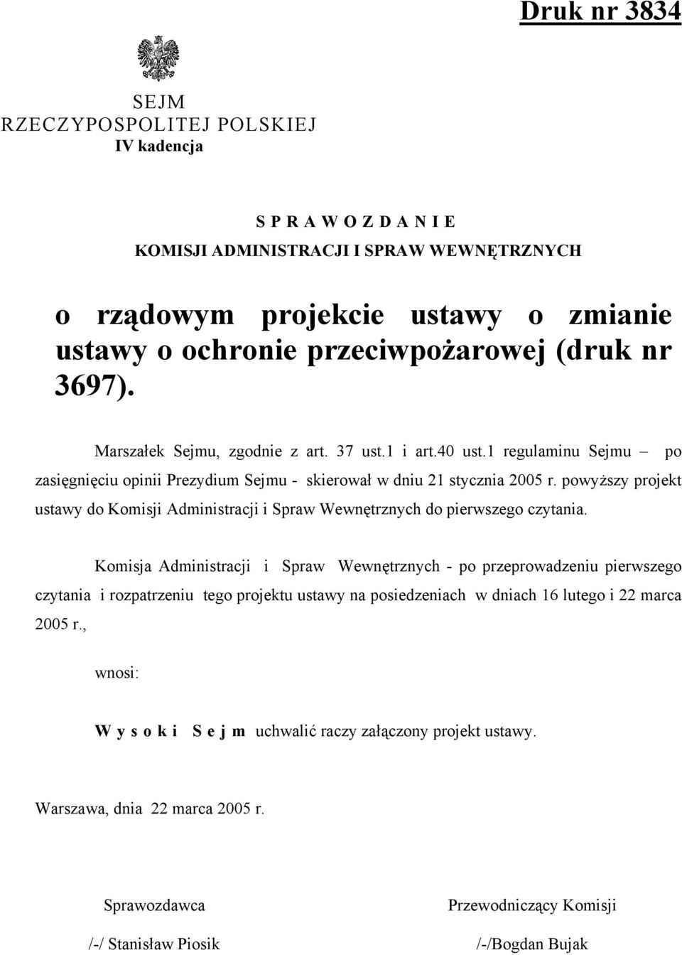 powyższy projekt ustawy do Komisji Administracji i Spraw Wewnętrznych do pierwszego czytania.