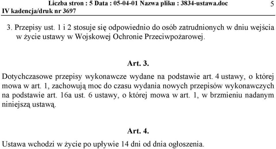 Przeciwpożarowej. Art. 3. Dotychczasowe przepisy wykonawcze wydane na podstawie art. 4 ustawy, o której mowa w art.