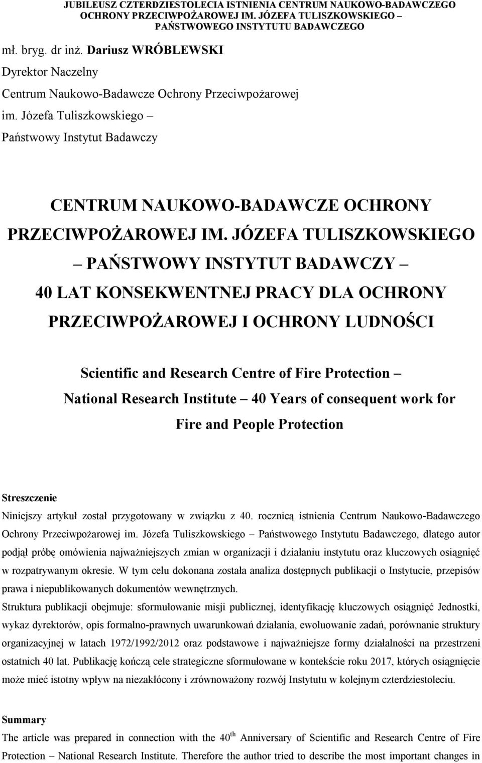 JÓZEFA TULISZKOWSKIEGO PAŃSTWOWY INSTYTUT BADAWCZY 40 LAT KONSEKWENTNEJ PRACY DLA OCHRONY PRZECIWPOŻAROWEJ I OCHRONY LUDNOŚCI Scientific and Research Centre of Fire Protection National Research