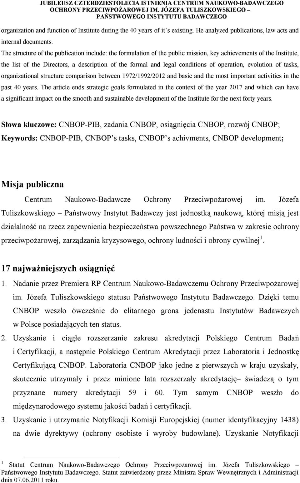 operation, evolution of tasks, organizational structure comparison between 1972/1992/2012 and basic and the most important activities in the past 40 years.