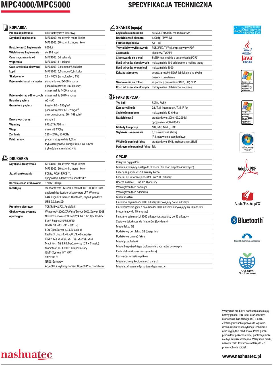 mono i kolor Rozdzielczo kopiowania 600dpi Wielokrotne kopiowanie do 999 kopii Czas nagrzewania od MPC4000: 34 sekundy w czenia MPC5000: 51 sekund Czas uzyskania pierwszej MPC4000: 3,9s mono/6,5s